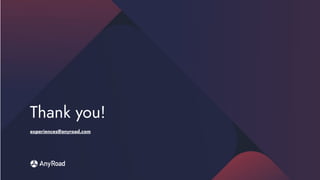 Thank you!
experiences@anyroad.com
 