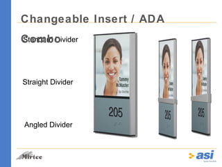 Standard Divider Changeable Insert / ADA Combo Straight Divider Angled Divider 