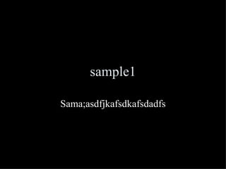 sample1 Sama;asdfjkafsdkafsdadfs 