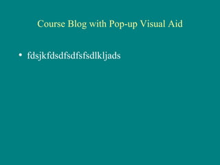 Course Blog with Pop-up Visual Aid fdsjkfdsdfsdfsfsdlkljads 