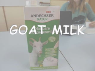 GOAT MILK

 
