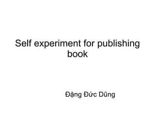 Self experiment for publishing book Đặng Đức Dũng 