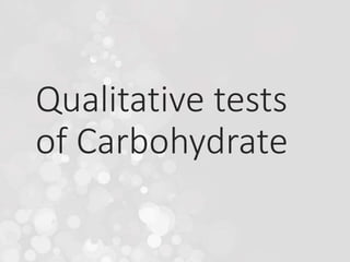 Qualitative tests
of Carbohydrate
 