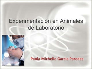 Experimentación en Animales
       de Laboratorio
 