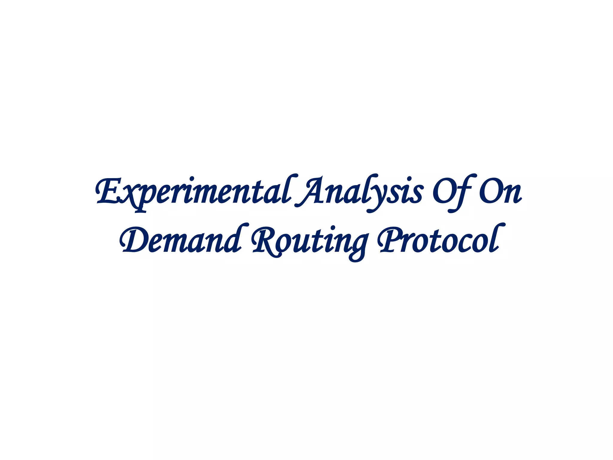 Experimental Analysis Of On Demand Routing Protocol 