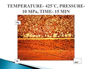 EXPERIMENTAL ANALYSIS OF DIFFUSION BONDED AZ80 MAGNESIUM ALLOY WITH ...