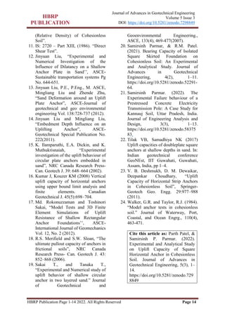 HBRP Publication Page 1-14 2022. All Rights Reserved Page 14
Journal of Advances in Geotechnical Engineering
Volume 5 Issue 3
DOI: https://doi.org/10.5281/zenodo.7298849
(Relative Density) of Cohesionless
Soil”.
11. IS: 2720 – Part XIII, (1986). “Direct
Shear Test”.
12. Jinyuan Liu, “Experimental and
Numerical Investigation of the
Influence of Dilatancy on a Shallow
Anchor Plate in Sand’’, ASCE-
Sustainable transportation systems Pg
No. 644-651.
13. Jinyuan Liu, P.E., P.Eng., M. ASCE,
Mingliang Liu and Zhende Zhu,
“Sand Deformation around an Uplift
Plate Anchor”, ASCE-Journal of
geotechnical and geo environmental
engineering Vol. 138:728-737 (2012).
14. Jinyuan Liu and Mingliang Liu,
“Embedment Depth Influence on an
Uplifting Anchor”, ASCE-
Geotechnical Special Publication No.
222(2011).
15. K. Ilamparuthi, E.A. Dickin, and K.
Muthukrisnaiah, “Experimental
investigation of the uplift behaviour of
circular plate anchors embedded in
sand”, NRC Canada Research Press-
Can. Geotech J. 39: 648–664 (2002).
16. Kumar J, Kouzer KM (2008) Vertical
uplift capacity of horizontal anchors
using upper bound limit analysis and
finite elements. Canadian
Geotechnical J. 45(5):698–704.
17. Md. Rokonuzzaman and Toshinori
Sakai, “Model Tests and 3D Finite
Element Simulations of Uplift
Resistance of Shallow Rectangular
Anchor Foundations’’, ASCE-
International Journal of Geomechanics
Vol. 12, No. 2 (2012).
18. R.S. Merifield and S.W. Sloan, “The
ultimate pullout capacity of anchors in
frictional soils”, NRC Canada
Research Press- Can. Geotech J. 43:
852–868 (2006).
19. Sakai T., and Tanaka T.,
“Experimental and Numerical study of
uplift behavior of shallow circular
anchor in two layered sand.” Journal
of Geotechnical and
Geoenvironmental Engineering.,
ASCE, 133(4), 469-477(2007).
20. Samirsinh Parmar, & R.M. Patel.
(2021). Bearing Capacity of Isolated
Square Skirted Foundation on
Cohesionless Soil: An Experimental
and Analytical Study. Journal of
Advances in Geotechnical
Engineering, 4(2), 1–11.
https://doi.org/10.5281/zenodo.52291-
64.
21. Samirsinh Parmar. (2022). The
Experimental Failure behaviour of a
Prestressed Concrete Electricity
Transmission Pole: A Case Study for
Kannauj Soil, Uttar Pradesh, India.
Journal of Engineering Analysis and
Design, 3(3), 1–13.
https://doi.org/10.5281/zenodo.58375
83.
22. Tilak VB, Samadhiya NK (2017)
Uplift capacities of doubleplate square
anchors at shallow depths in sand. In:
Indian geotechnical conference
GeoNEst, IIT Guwahati, Guwahati,
Assam, India, pp 1–4.
23. V. B. Deshmukh, D. M. Dewaikar,
Deepankar Choudhary, “Uplift
Capacity of Horizontal Strip Anchors
in Cohesionless Soil”, Springer-
Geotech Geo. Engg. 29:977–988
(2011).
24. Walker, G.R. and Taylor, R.J. (1984).
“Model anchor tests in cohesionless
soil.” Journal of Waterway, Port,
Coastal, and Ocean Engrg., 110(4),
463-471.
Cite this article as: Parth Patel, &
Samirsinh P. Parmar. (2022).
Experimental and Analytical Study
on Uplift Capacity of Square
Horizontal Anchor in Cohesionless
Soil. Journal of Advances in
Geotechnical Engineering, 5(3), 1–
14.
https://doi.org/10.5281/zenodo.729
8849
 