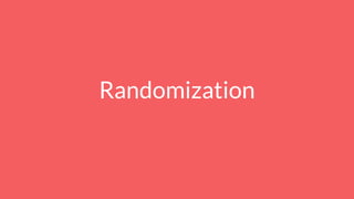 Randomization
 