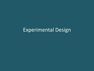 Experimental Design
 