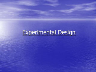 Experimental Design
 
