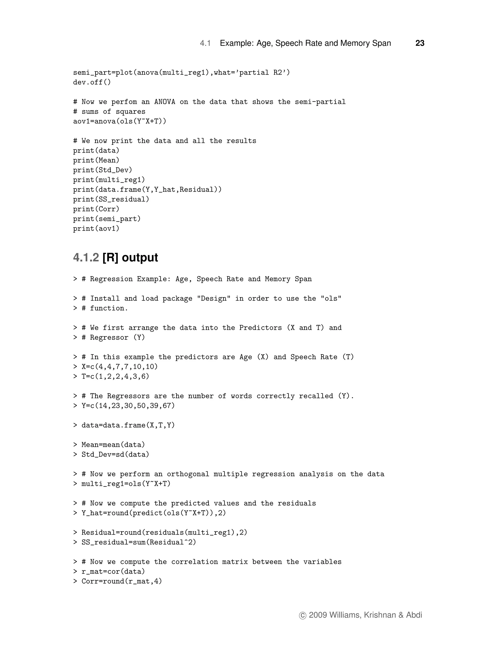 4.1   Example: Age, Speech Rate and Memory Span        23




4.1.2 [R] output




                                            c 2009 Williams, Krishnan & Abdi
 