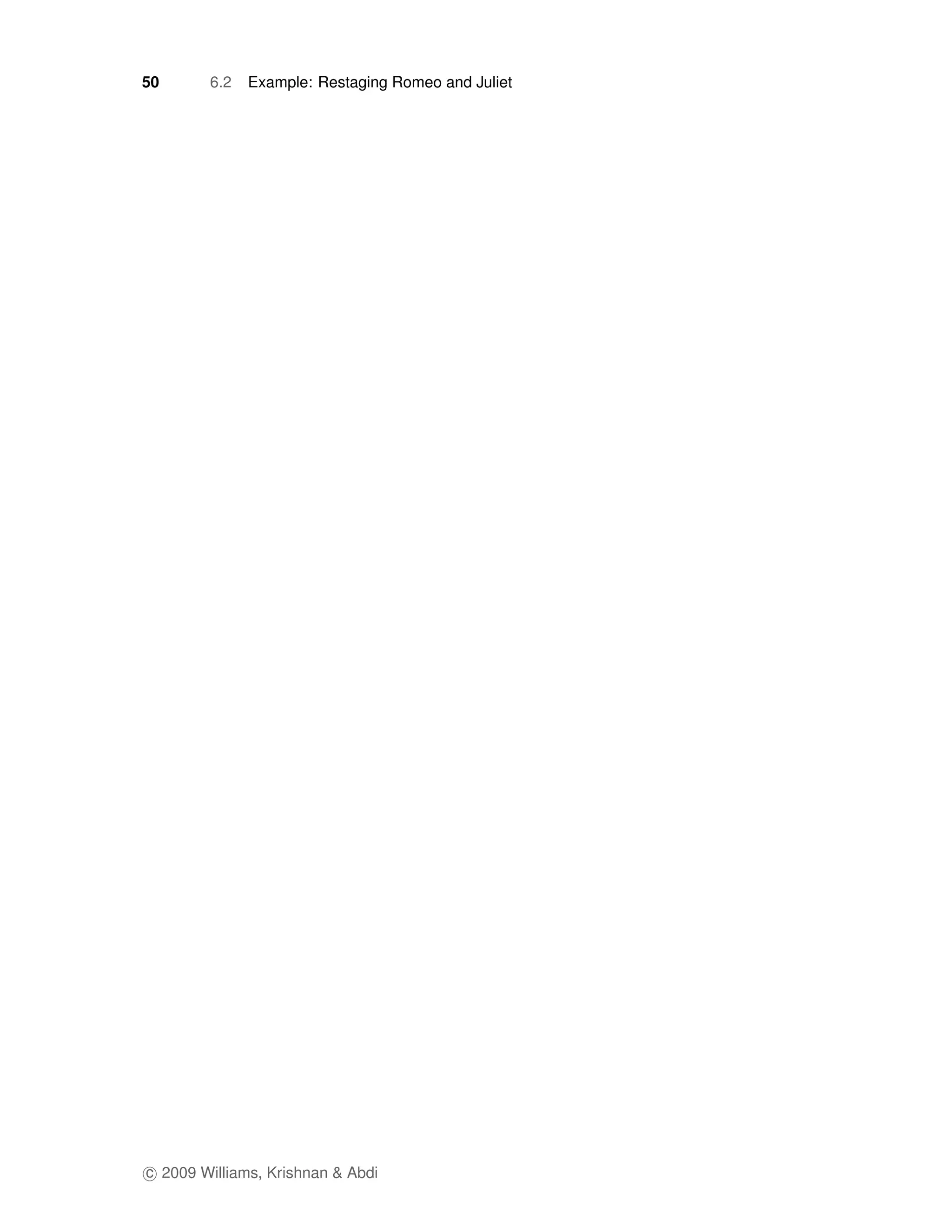 50      6.2   Example: Restaging Romeo and Juliet




c 2009 Williams, Krishnan & Abdi
 