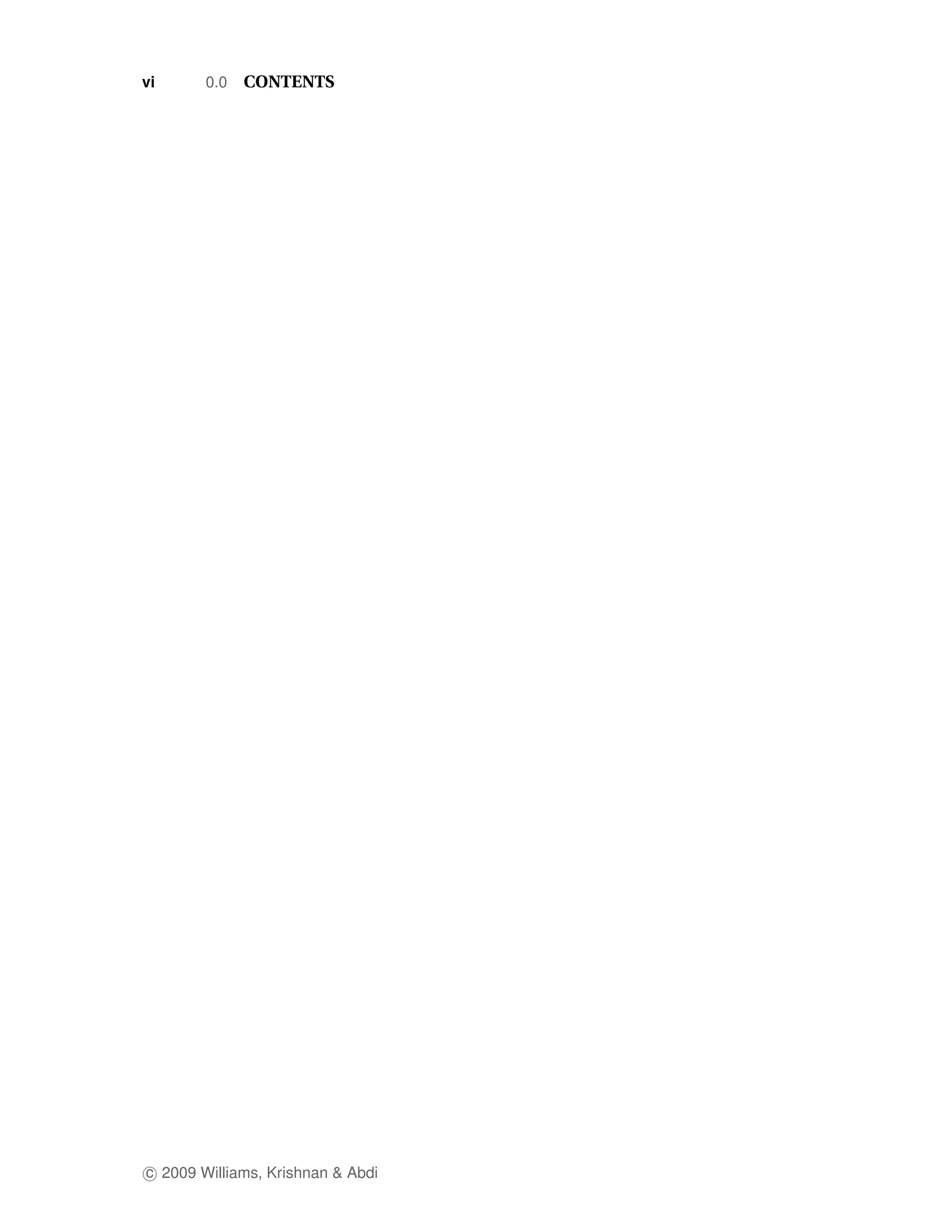 vi      0.0   CONTENTS




c 2009 Williams, Krishnan & Abdi
 