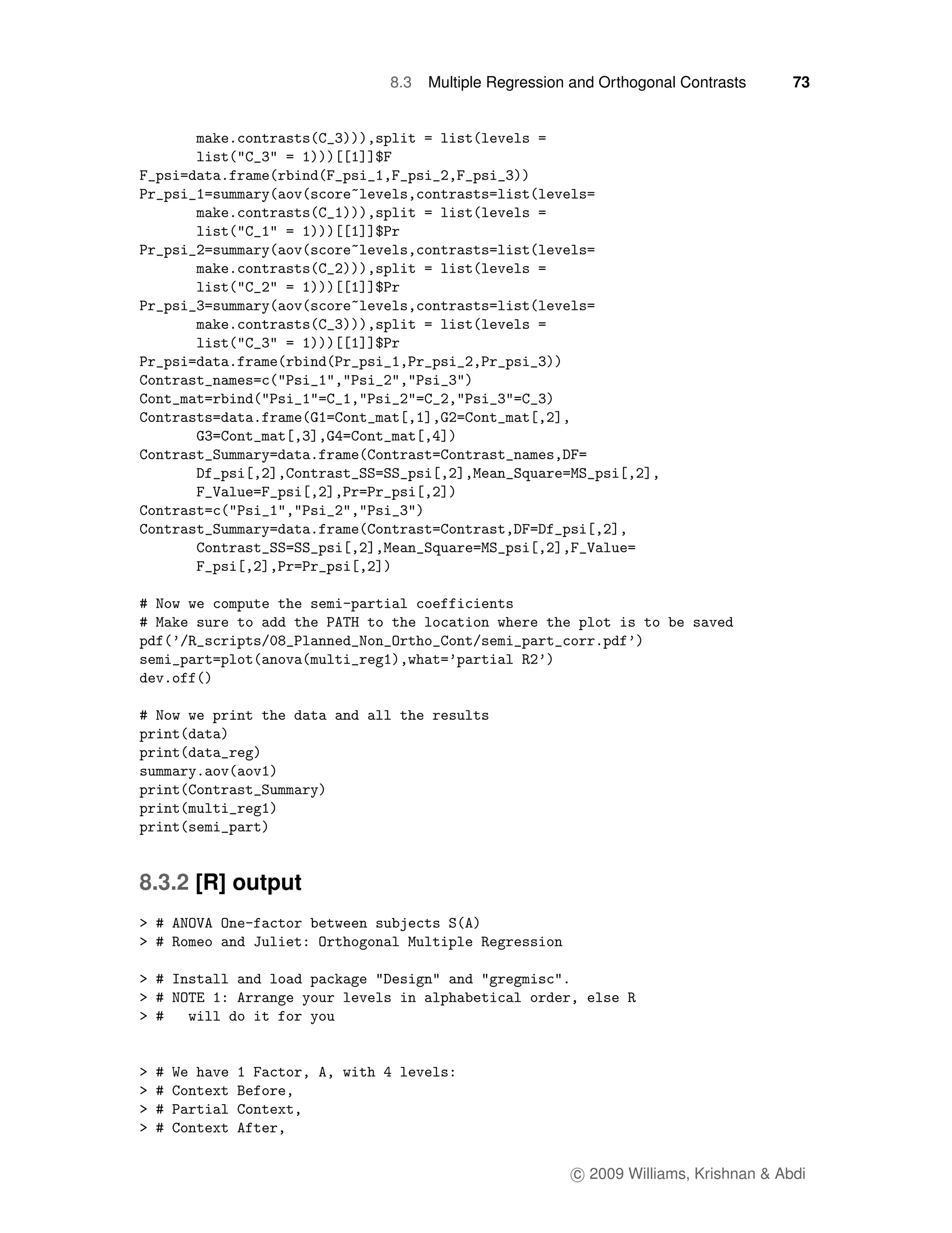 8.3   Multiple Regression and Orthogonal Contrasts      73




8.3.2 [R] output




                                             c 2009 Williams, Krishnan & Abdi
 