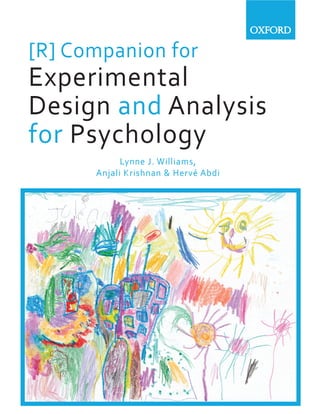 oxford

[R] Companion for
Experimental
Design and Analysis
for Psychology
            Lynne J. Williams,
      Anjali Krishnan & Hervé Abdi
 