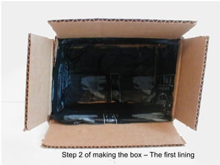Step 2 of making the box – The first lining
                             Caption
 