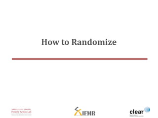 How to Randomize 
 