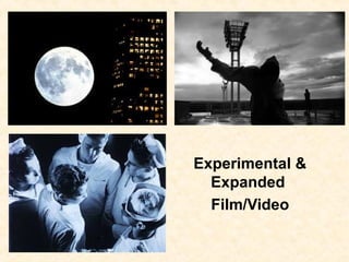 Experimental &
Expanded
Film/Video
 