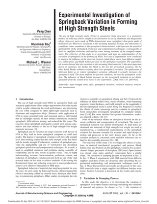 Experimental Investigation of
                                                            Springback Variation in Forming
                                   Peng Chen
                                                            of High Strength Steels
                Department of Mechanical Engineering,
                               University of Michigan,      The use of high strength steels (HSSs) in automotive body structures is a prominent
                           Ann Arbor, MI 48109-1340         method of reducing vehicle weight as an alternative to use of aluminum and magnesium
                                                            alloys. However, parts made of HSSs demonstrate more springback than parts made of
                           Muammer Koç1                     mild steels do. Moreover, variations in the incoming material, friction, and other process
        NSF I/UCR Center for Precision Forming (CPF),       conditions cause variations in the springback characteristics, which prevent the practical
           and Department of Mechanical Engineering,        applicability of the springback prediction and compensation techniques. Consequently, it
             Virginia Commonwealth University (VCU),        leads to ampliﬁed variations and quality issues during assembly of the stamped compo-
                           Richmond, VA 23298-0565          nents. The objective of this study is to investigate and gain an understanding of the
                              e-mail: mkoc@vcu.edu          variation of springback in the forming of HSSs. Two sets of experiments were conducted
                                                            to analyze the inﬂuence of the material property (dual-phase steels from different suppli-
                     Michael L. Wenner                      ers), lubrication, and blank holder pressure on the springback variation. The experimen-
          Manufacturing Systems Research Laboratory,        tal results showed that the variation in the incoming blank material is the most important
                                        R&D Center,         factor. In summary, the thicker the blank is, the less the springback variation. On the
                                    General Motors,         other hand, blanks without a coating show less springback variation. The application of
                             Warren, MI 48089-2544          lubricant helps us to reduce springback variation, although it actually increases the
                                                            springback itself. The more uniform the friction condition, the less the springback varia-
                                                            tion. The inﬂuence of blank holder pressure on the springback variation is not distin-
                                                            guishable from the system-level noise in our experiment. DOI: 10.1115/1.2951941

                                                            Keywords: high strength steels, HSS, springback variation, variation analysis, noncon-
                                                            tact measurement




       1 Introduction                                                                  of process variables on springback. Zhang and Zee 3 showed the
                                                                                       inﬂuence of blank holder force, elastic modulus, strain hardening
          The use of high strength steel HSS in automotive body and
                                                                                       exponent, blank thickness, and yield strength on the magnitude of
       structural applications offers unique opportunities for reducing the
                                                                                       the ﬁnal springback strain in a part. Geng and Wagoner 4 studied
       vehicle weight, enhancing the crash performance, and decreasing                 the effects of plastic anisotropy and its evolution in springback.
       the cost when compared to other lightweight materials such as                   Some researchers investigated springback by computer simula-
       aluminum and magnesium alloys. However, wide application of                     tions 5–9 . For more detailed background information, readers
       HSS in many potential body and structural parts is still limited                are referred to Refs. 10–13 .
       due to challenges mainly in their limited formability, increased                   Most of the research efforts on springback focused on the ac-
       springback, difﬁculties in joining, and reduced die life issues. The            curate prediction and compensation of springback. The issue of
       concerns about springback and quality control grow among auto-                  springback variation was seldom investigated. As lead times are
       makers and steel industry as the use of high strength–low weight                shortened and materials of high strength–low weight are used in
       materials increases 1 .                                                         manufacturing, a fundamental understanding of the springback
          Springback and its variation are major concerns with the use of              variation has become essential for accurate and rapid design of
       HSS as they lead to more springback compared to mild steel                      tooling and processes in the early design stage. As far as the
       grades. The degree of springback correlates with the yield strength             variation analysis is concerned, most available references are re-
       level after forming rather than the yield strength in the ﬂat sheet             lated to the assembly processes 14–18 .
       and the tensile strength. Furthermore, variation of springback pre-                The objective of this study is to investigate the effects of varia-
       vents the applicability and use of well-known and developed                     tions in material mechanical properties and process blank
       springback prediction and compensation techniques. As a result, it              holder force and friction on the springback variation for an open-
       leads to ampliﬁed variations and problems during assembly of                    channel shaped part made of dual-phase DP steel. Open channel
       components, and in turn, results in quality issues. Thus, in-depth              was chosen since many autobody components have a similar
       understanding, accurate characterization, prediction, control, and              shape. The variations in stamping process are explained in Sec. 2.
       reduction of springback variation present itself as one of the vital            In Sec. 3, Phase I experiments with HSS material from different
       research topics in this area to achieve methods of decreasing the               suppliers and their results are discussed after describing the ex-
       development times and reducing scrap rate in mass production to                 perimental methodology and measurement techniques used. In
       achieve cost effective fabrication of HSS parts.                                Sec. 4, Phase II experiment and results are discussed. In this case,
          Springback behavior of materials has long been studied for over              HSS materials from a single supplier but different batches were
       40 years. An early study by Baba and Tozawa 2 investigated the                  tested. Section 5 presents a discussion of the results and conclu-
       effect of stretching a sheet by a tensile force, during or after bend-          sions.
       ing, in minimizing springback. Other studies investigated the role
                                                                                       2   Variations in Stamping Process
          1
            Corresponding author.
                                                                                         In this study, the objective is to investigate the variation of
          Manuscript received February 6, 2007; ﬁnal manuscript received December 3,   springback in an open-channel drawing considering the variations
       2007; published online July 10, 2008. Review conducted by Zhongqin Lin.         of material and process. As shown in Fig. 1, the variation of

       Journal of Manufacturing Science and Engineering                                                         AUGUST 2008, Vol. 130 / 041006-1
                                                Copyright © 2008 by ASME

Downloaded 03 Apr 2010 to 141.213.232.87. Redistribution subject to ASME license or copyright; see http://www.asme.org/terms/Terms_Use.cfm
 