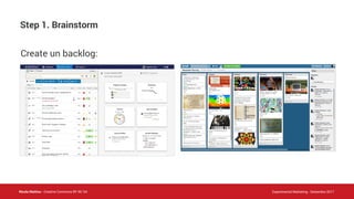 Nicola Mattina - Creative Commons BY NC SA Experimental Marketing - Settembre 2017
Step 1. Brainstorm
Create un backlog:
 