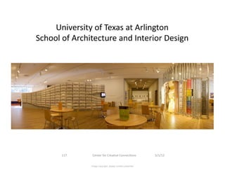 University	
  of	
  Texas	
  at	
  Arlington	
  	
  	
  
School	
  of	
  Architecture	
  and	
  Interior	
  Design	
  



...