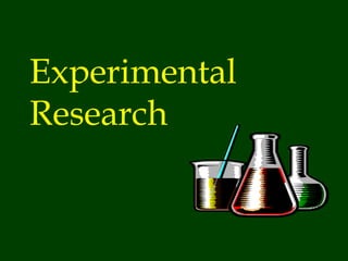 Experimental
Research
 