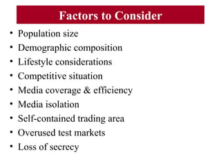 Factors to Consider
• Population size
• Demographic composition
• Lifestyle considerations
• Competitive situation
• Media...