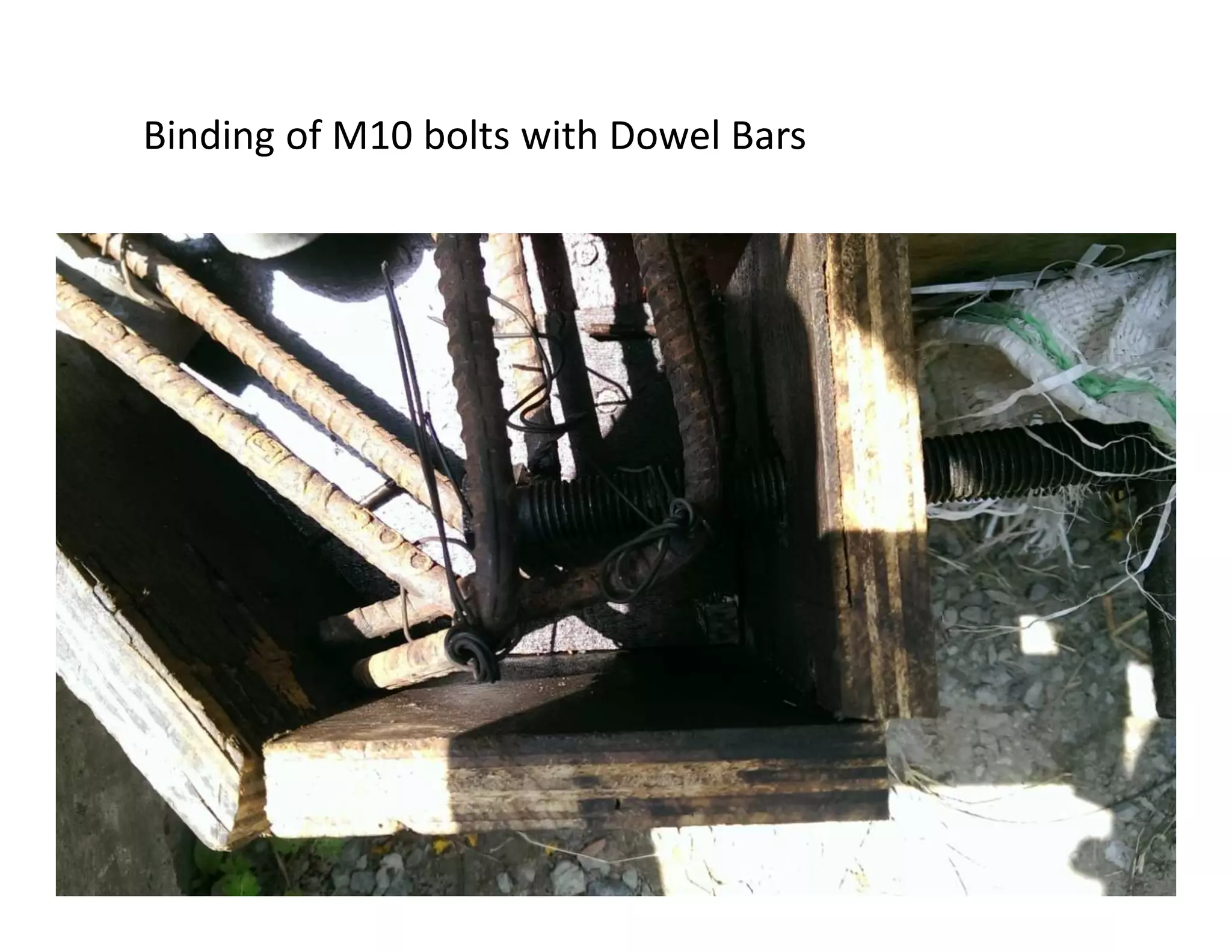 Binding of M10 bolts with Dowel Bars
 