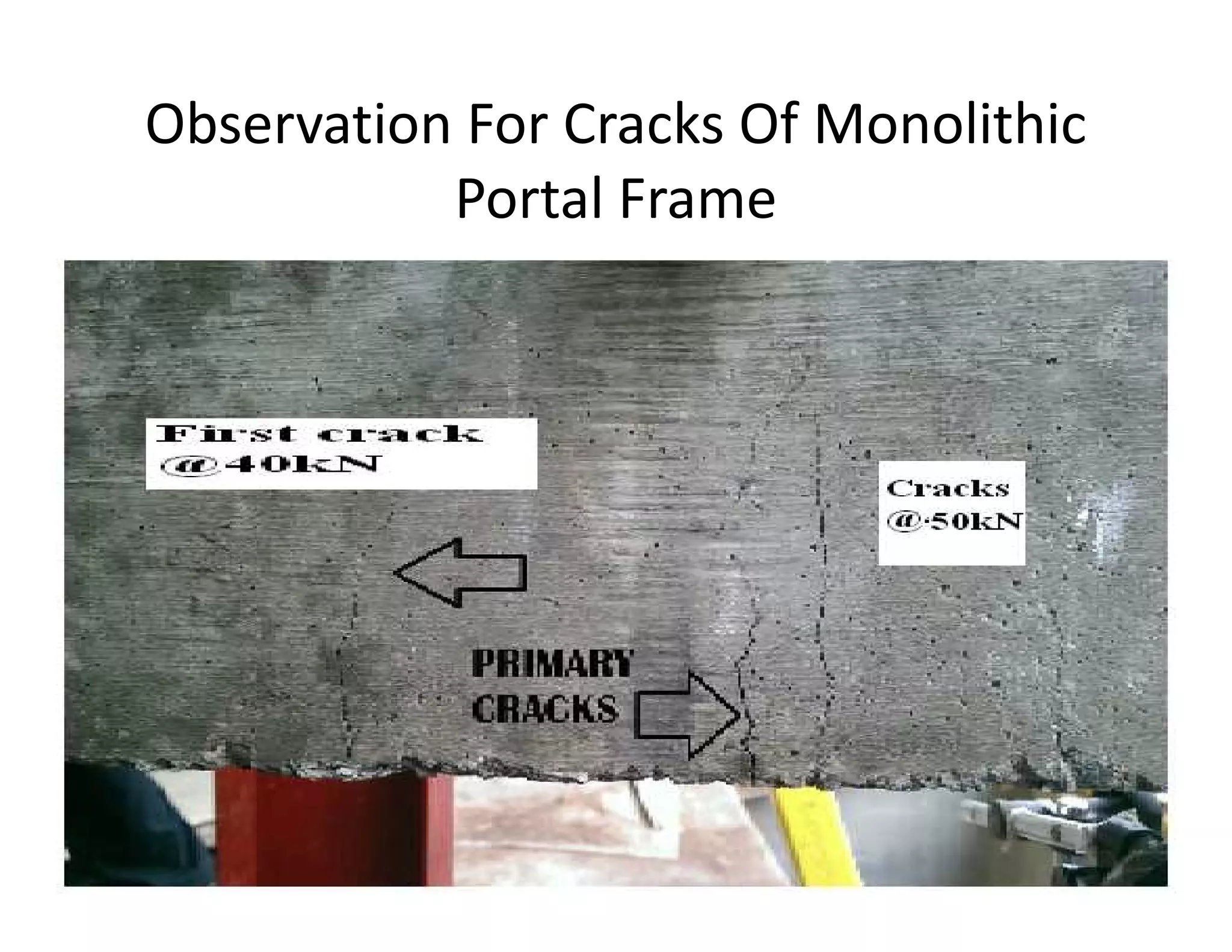 Observation For Cracks Of Monolithic
Portal Frame
 