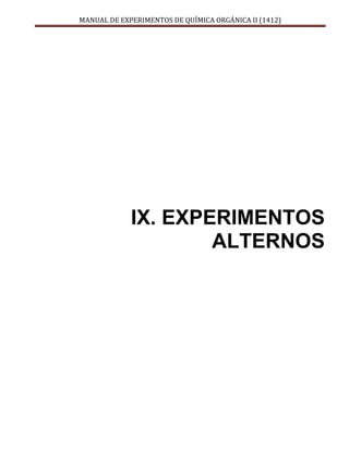 MANUAL DE EXPERIMENTOS DE QUÍMICA ORGÁNICA II (1412)
IX. EXPERIMENTOS
ALTERNOS
 