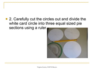 2. Carefully cut the circles out and divide the white card circle into three equal sized pie sections using a ruler.  