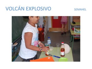 VOLCÁN EXPLOSIVO SEMAHEL
 