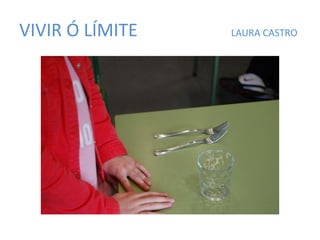 VIVIR Ó LÍMITE LAURA CASTRO
 