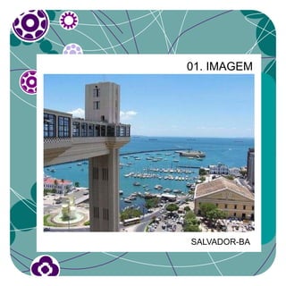 01. IMAGEM




SALVADOR-BA
 