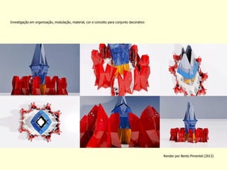 Render por Bento Pimentel (2013) 
Investigação em organização, modulação, material, cor e conceito para conjunto decorativo  
