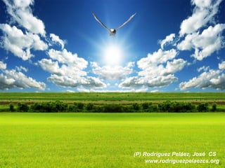 (P) Rodríguez Peláez, José CS
www.rodriguezpelaezcs.org
 