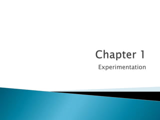 Chapter 1 Experimentation 