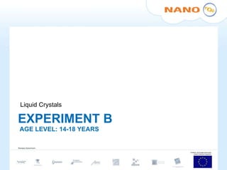 EXPERIMENT B  AGE LEVEL: 14-18 YEARS Liquid Crystals 