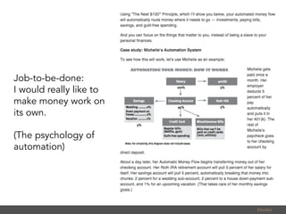  
Job-to-be-done:
I would really like to
make money work on
its own.
(The psychology of
automation)
PALMU	
  
 