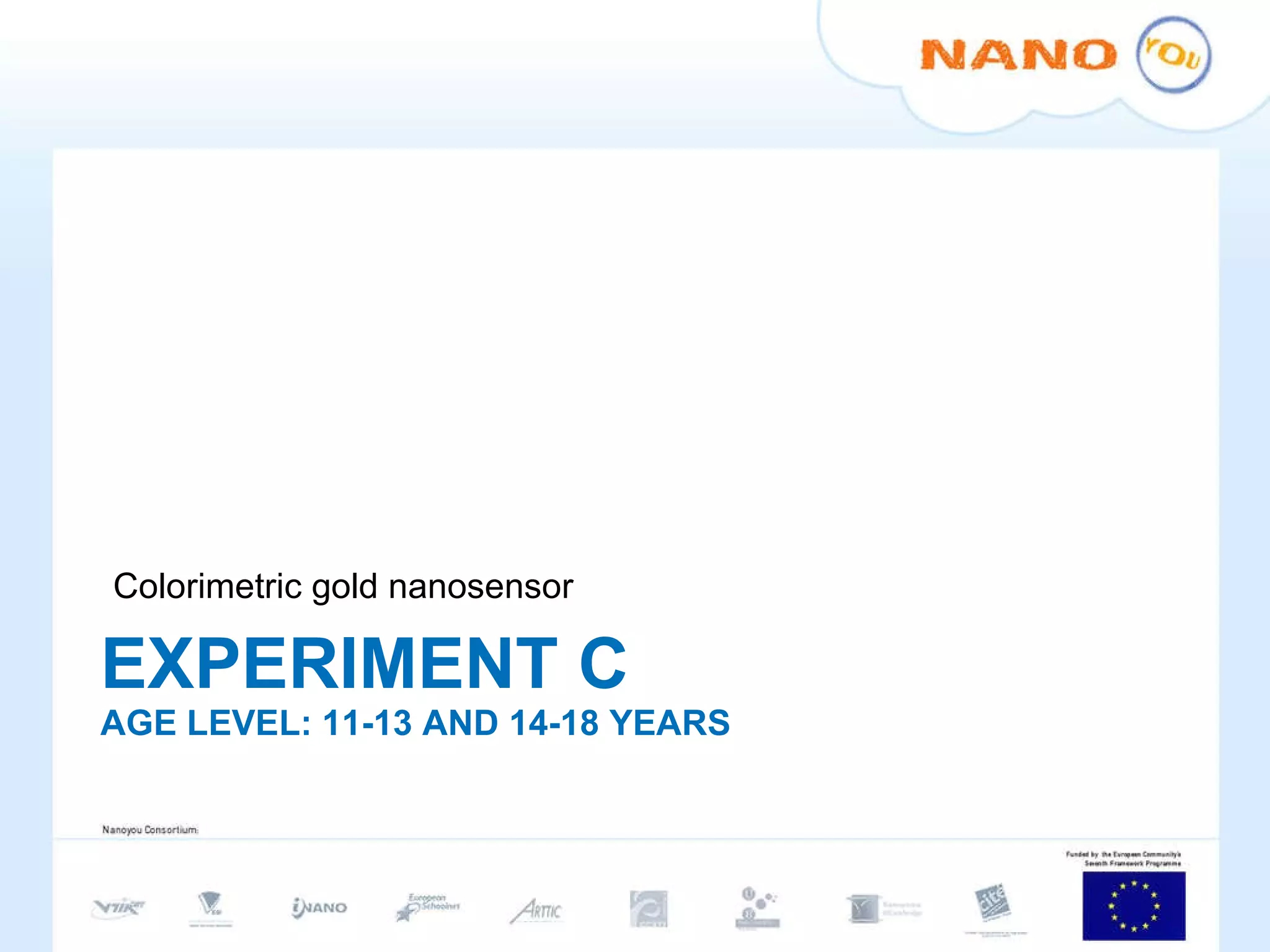 EXPERIMENT C AGE LEVEL: 11-13 AND 14-18 YEARS Colorimetric gold nanosensor 