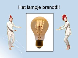 Het lampje brandt!!! 