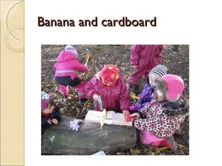 Banana and cardboard
 
