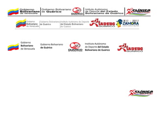 Gobierno Bolivariano
de Guárico
Instituto Autónomo
de Deporte del Estado
Bolivariano de Guárico
Gobierno
Bolivariano
de Venezuela
 