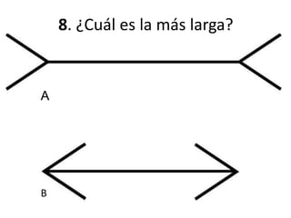 8. ¿Cuál es la más larga?
B
A
 