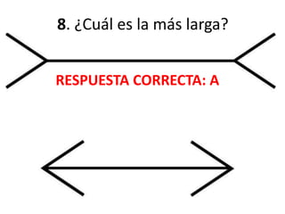 8. ¿Cuál es la más larga?
RESPUESTA CORRECTA: A
 
