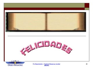 Frc Nascimento – Capítulo Rosacruz Jundiaí
AMORC
51
 