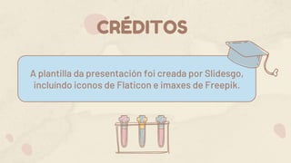 CRÉDITOS
A plantilla da presentación foi creada por Slidesgo,
incluíndo iconos de Flaticon e imaxes de Freepik.
 