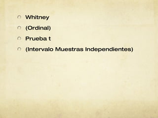 Whitney (Ordinal) Prueba t (Intervalo   Muestras   Independientes) 