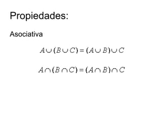 Propiedades:   Asociativa 