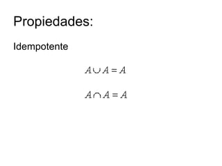 Propiedades:   Idempotente 